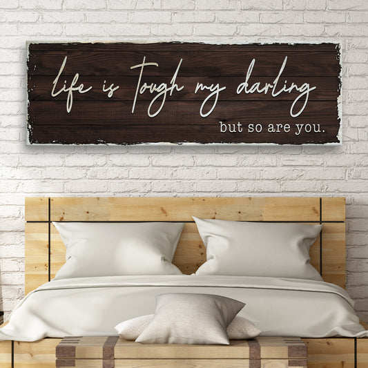 Life Is Tough My Darling Sign II Style 1 - Image by Tailored Canvases