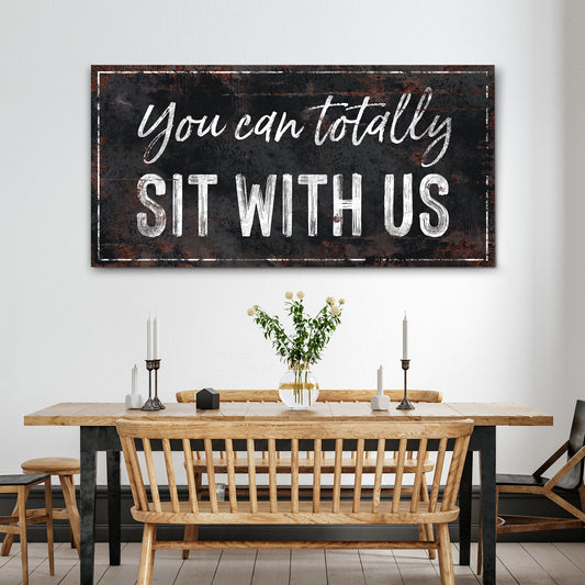 You Can Totally Sit With Us Sign Style 1 - Image by Tailored Canvases