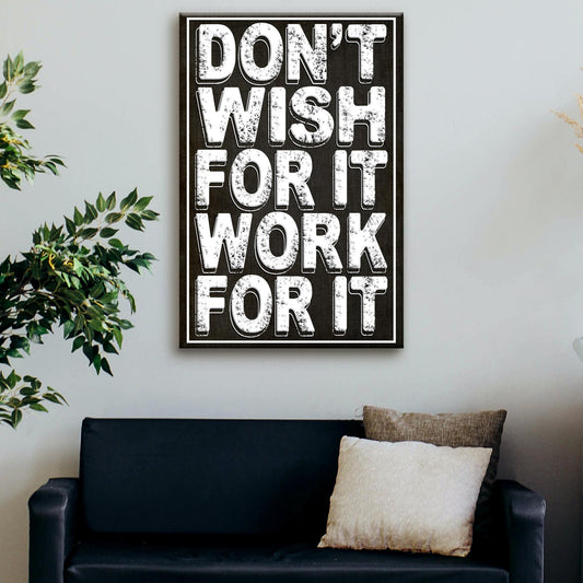 Don't Wish For It Work For It Sign III Style 1 - Image by Tailored Canvases