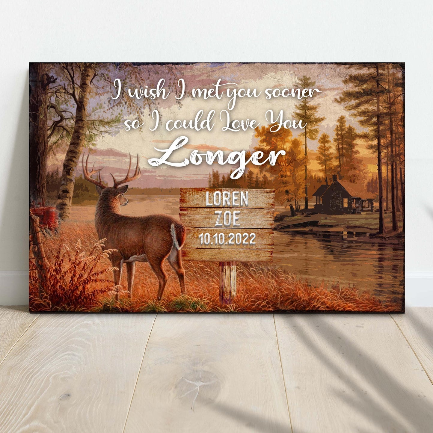 I Wish I Met You Sooner So I Could Love You Longer Sign - Image by Tailored Canvases