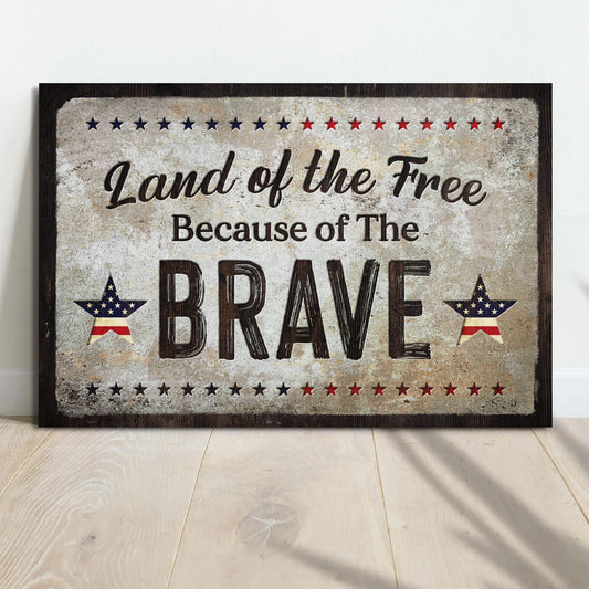 Land Of The Free Because Of The Brave Sign  - Image by Tailored Canvases
