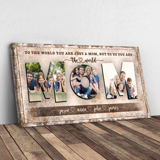 Mom, To Us You Are The World Sign - Image by Tailored Canvases