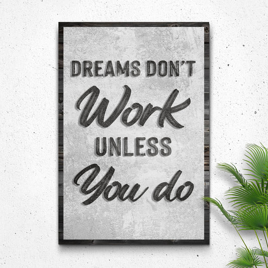 Dreams Don't Work Unless You Do Sign - Image by Tailored Canvases