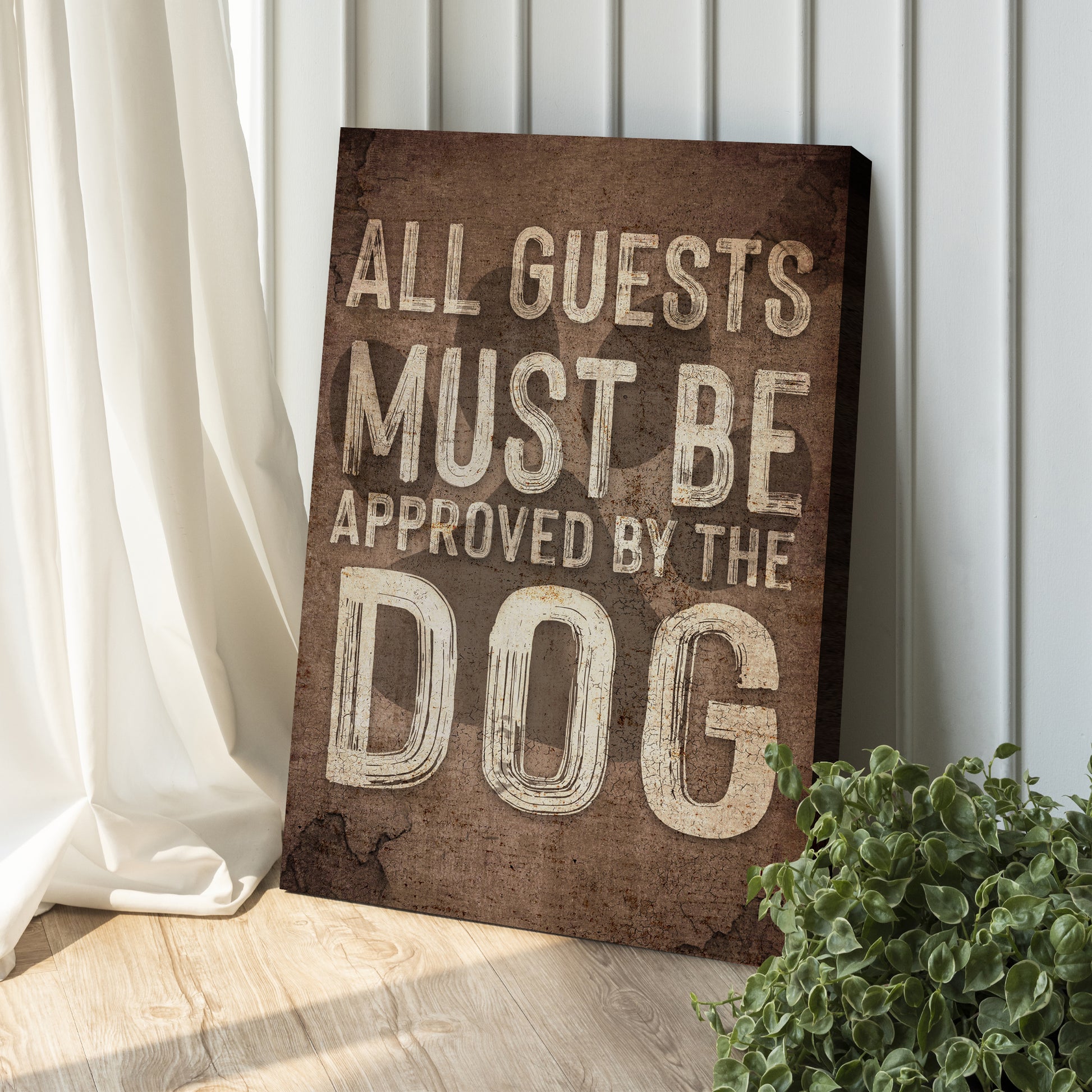 All Guests Must Be Approved By The Dog Sign II Style 1 - Image by Tailored Canvases