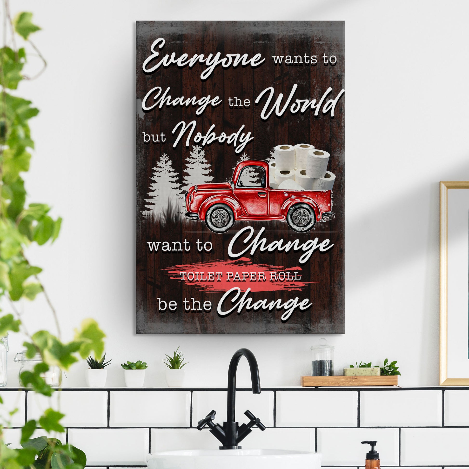 Change The Toilet Paper Change The World Sign II Style 1 - Image by Tailored Canvases