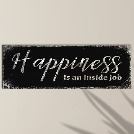 Happiness Is An Inside Job Sign II - Image by Tailored Canvases