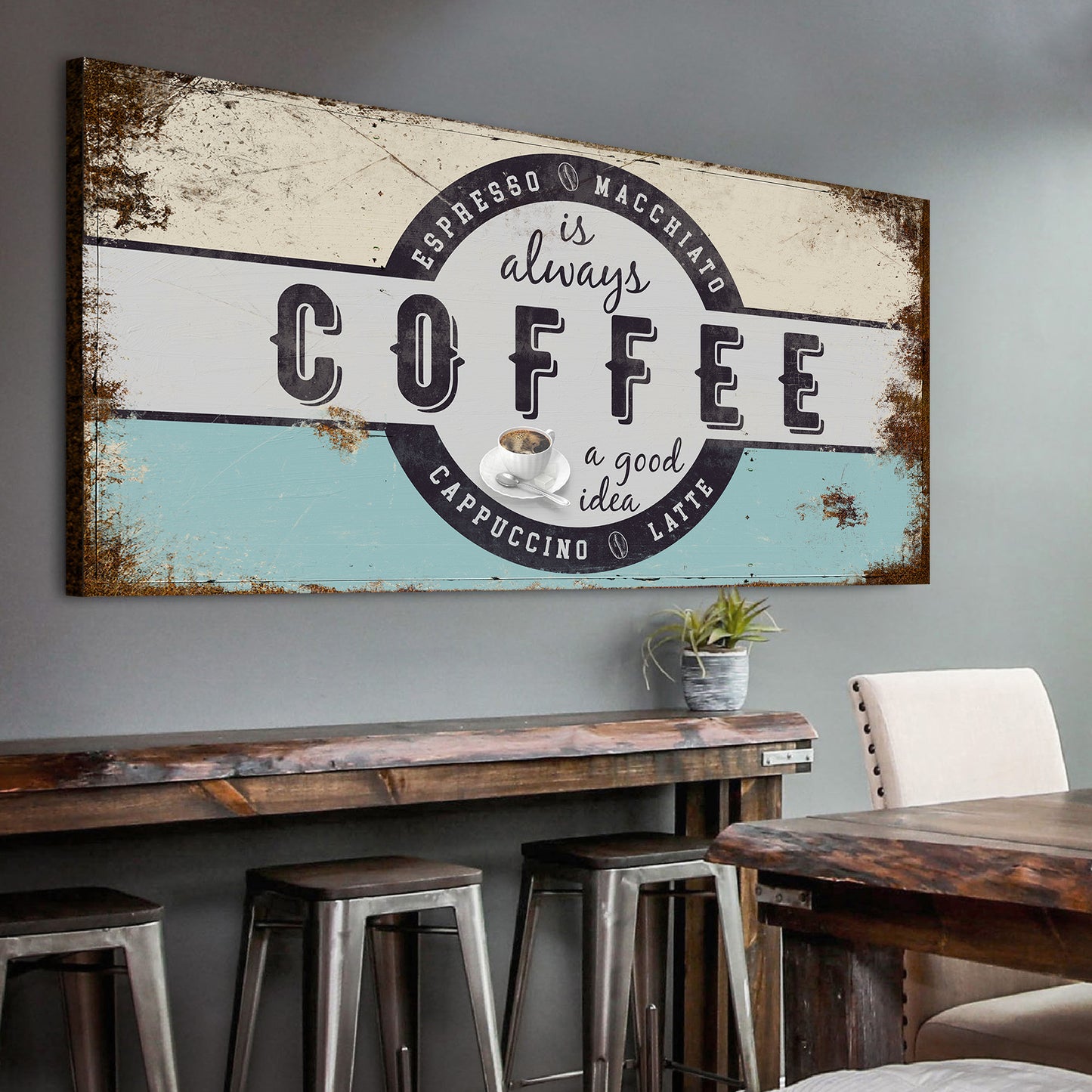Coffee Is Always A Good Idea Sign Style 1 - Image by Tailored Canvases