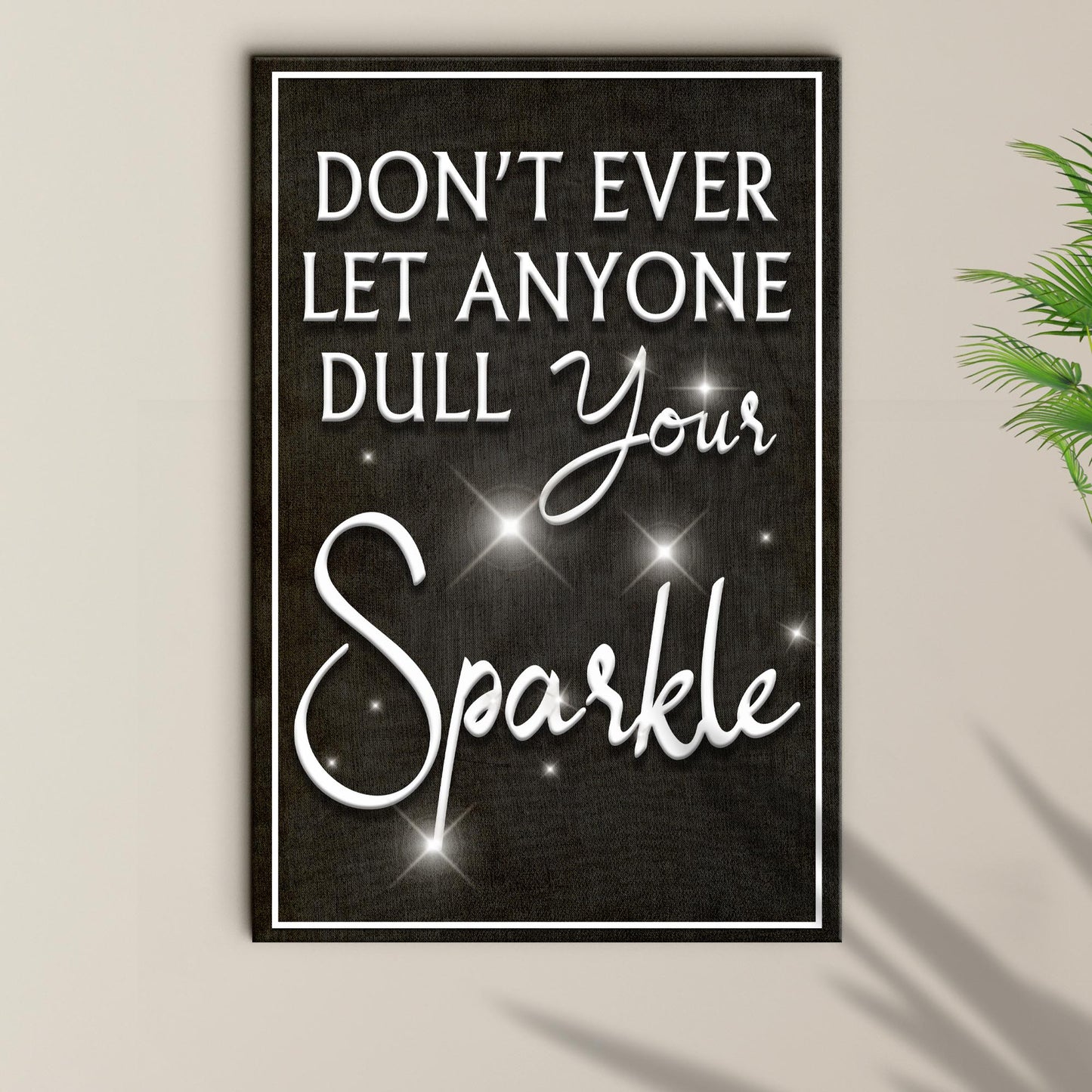 Don't Ever Let Anyone Dull Your Sparkle Sign II Style 1 - Image by Tailored Canvases