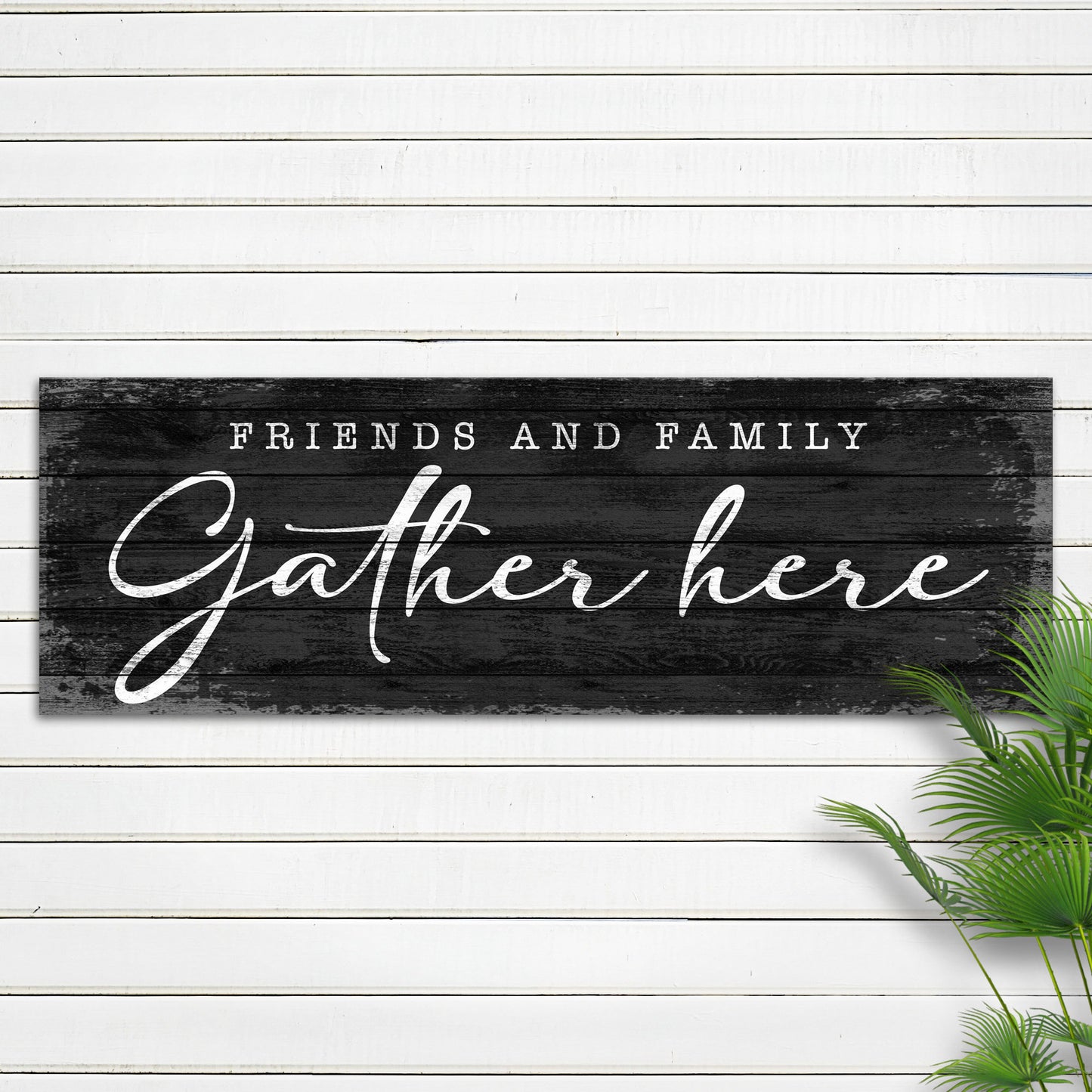 Friends And Family Gather Here Sign III Style 1 - Image by Tailored Canvases