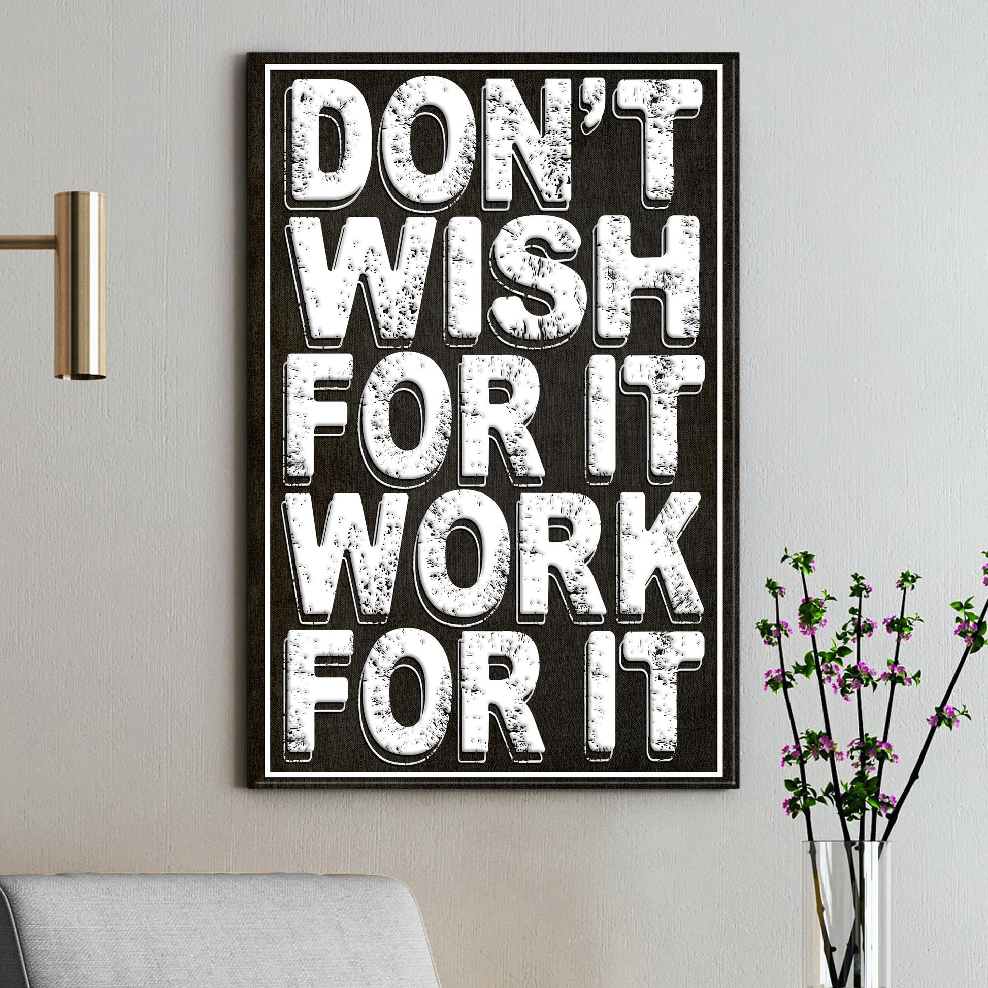 Don't Wish For It Work For It Sign III Style 1 - Image by Tailored Canvases