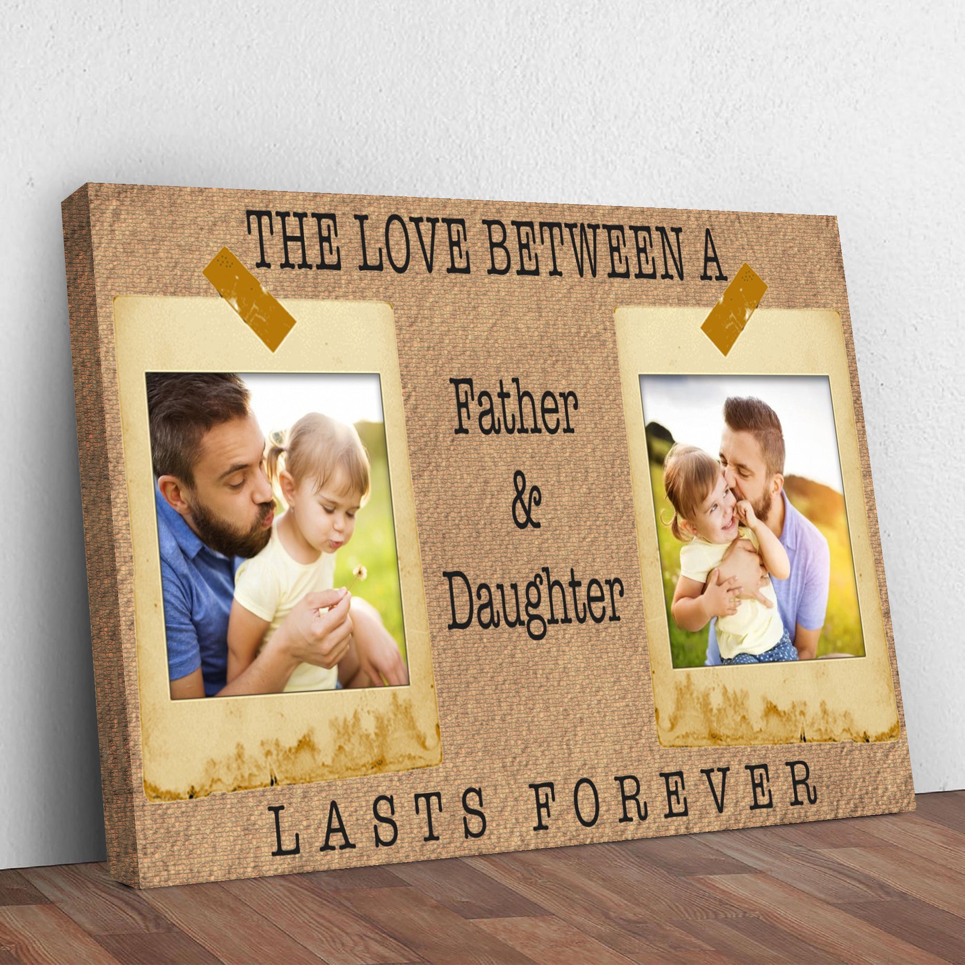 Father And Daughter's Love Lasts Forever Happy Father's Day Sign Style 2 - Image by Tailored Canvases
