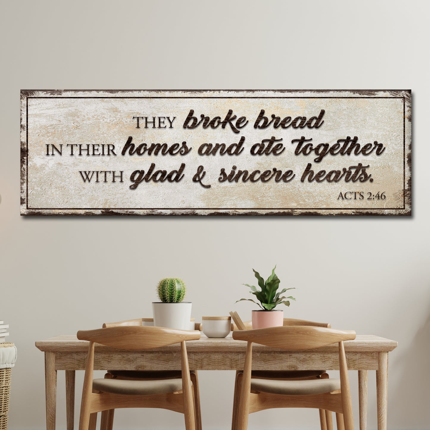 Acts 2:46 They Broke Bread In Their Homes Sign Style 1 - Image by Tailored Canvases