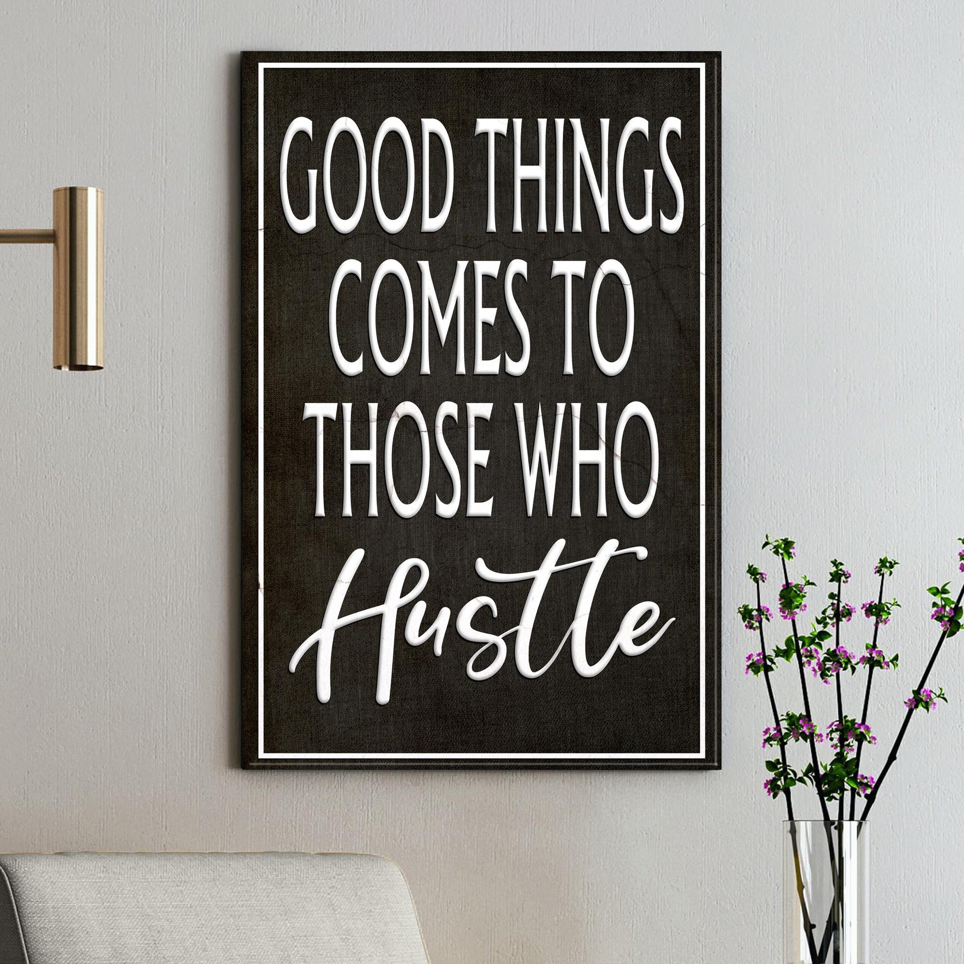 Good Things Come To Those Who Hustle Sign III Style 1 - Image by Tailored Canvases
