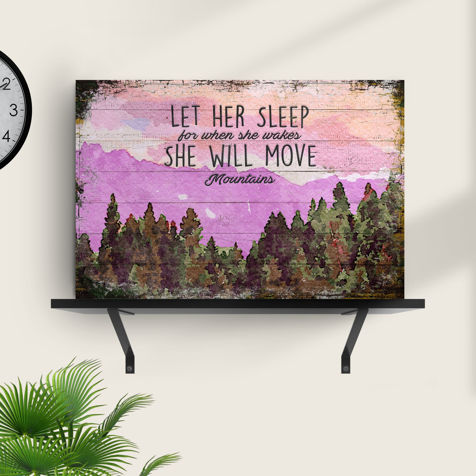 Let Her Sleep For Where She Wakes She Will Move Mountains Sign Style 1 - Image by Tailored Canvases