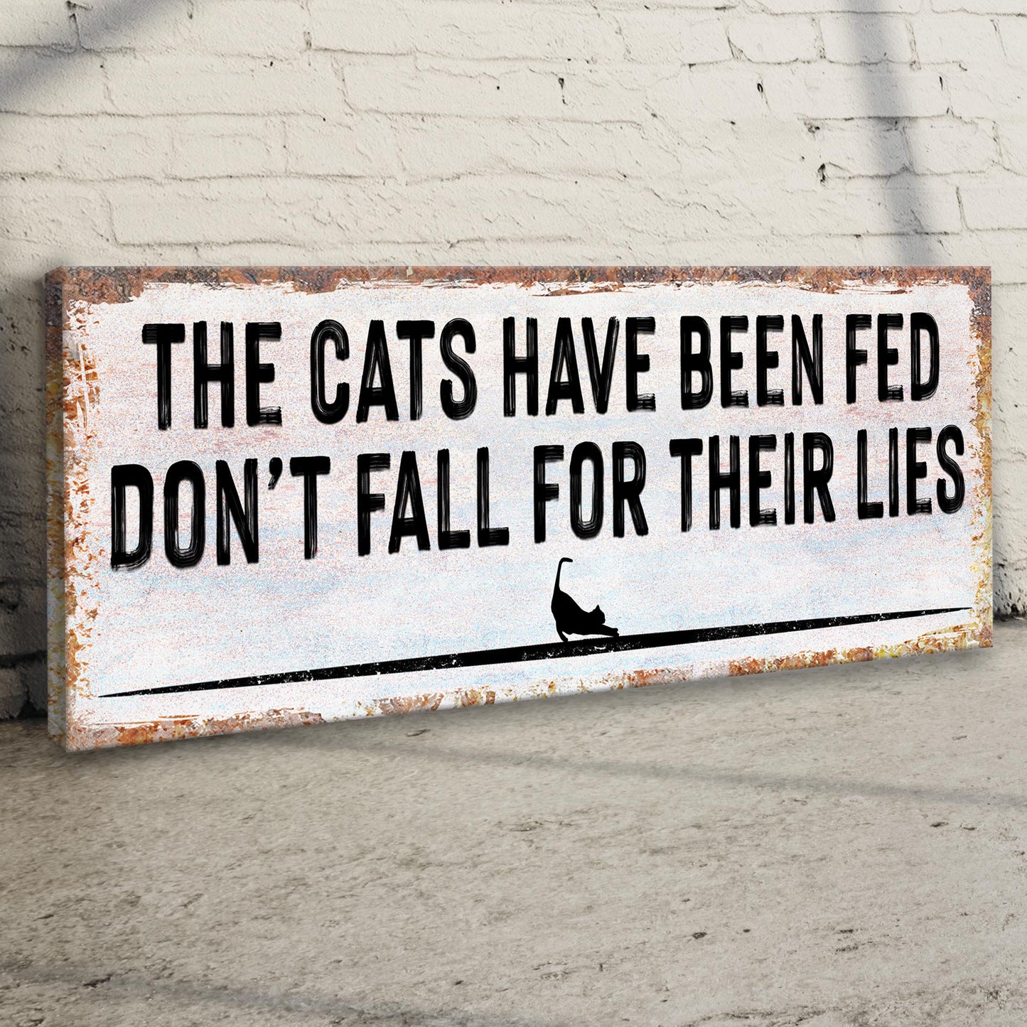 The Cats Have Been Fed Don't Fall For Their Lies Sign Style 1 - Image by Tailored Canvases