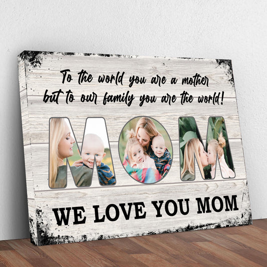 Mom, To Us You Are The World Mother's Day Gift Sign - Image by Tailored Canvases