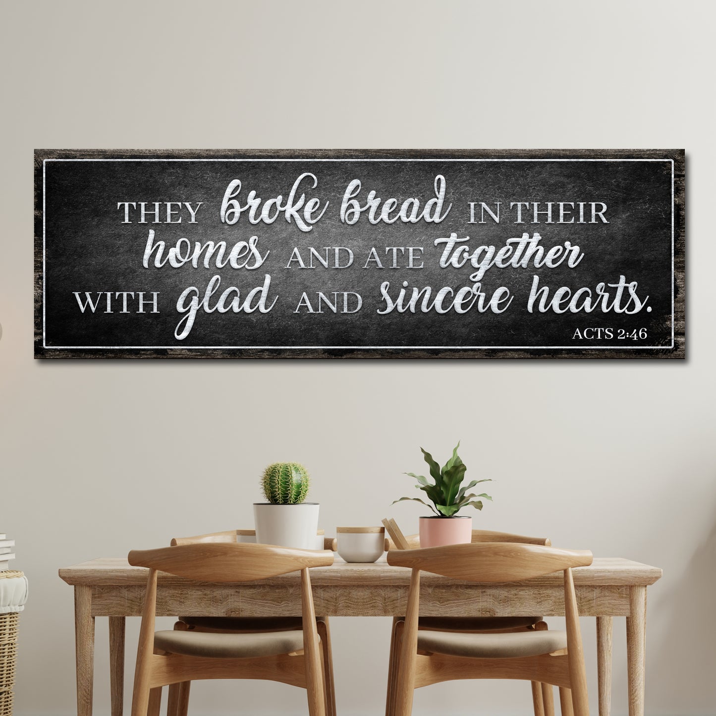 Acts 2:46 They Broke Bread In Their Homes Sign II Style 1 - Image by Tailored Canvases