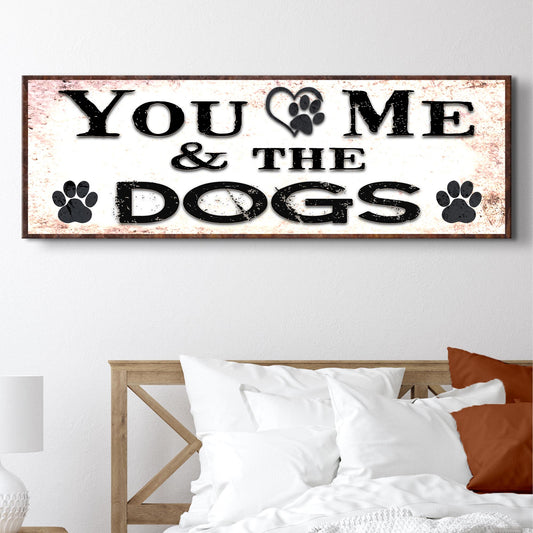 You And Me And The Dogs Sign - Image by Tailored Canvases