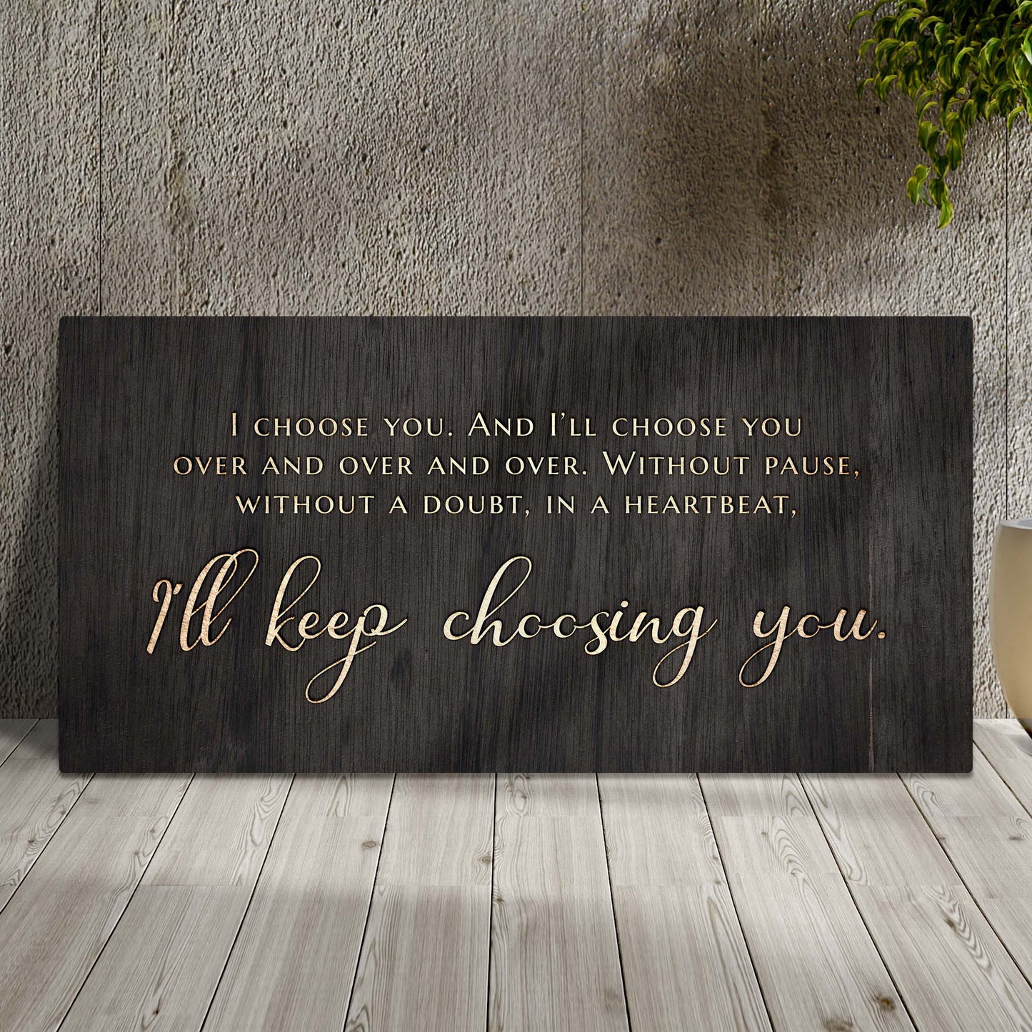 I'll Keep Choosing You Sign V Style 1 - Image by Tailored Canvases