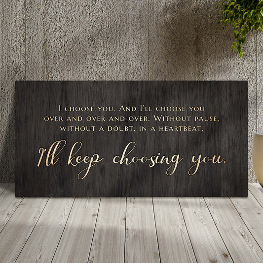 I'll Keep Choosing You Sign V - Image by Tailored Canvases