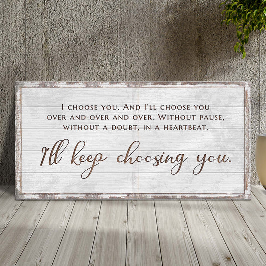 I'll Keep Choosing You Sign VI - Image by Tailored Canvases