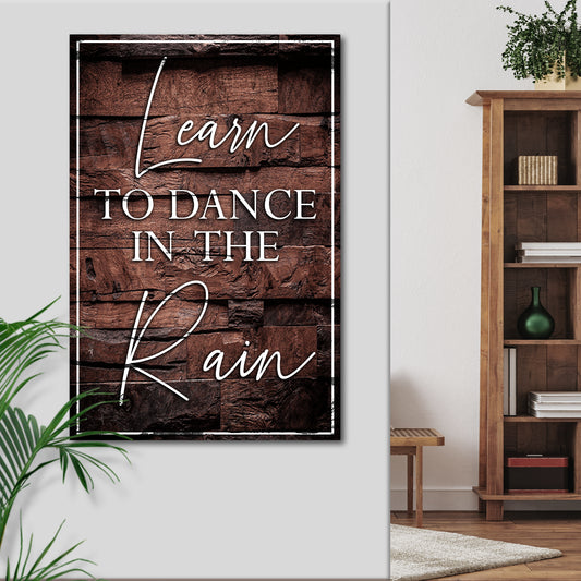 Learn To Dance In The Rain Sign III - Image by Tailored Canvases