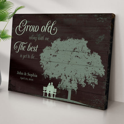 Grow Old Along With Me, The Best Is Yet To Be Sign  - Image by Tailored Canvases