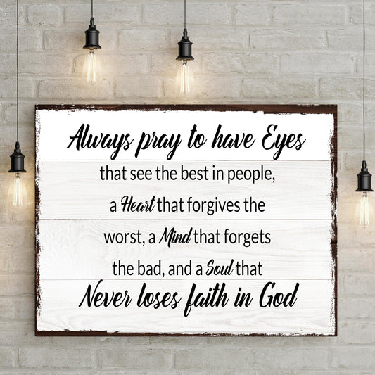 Always Pray To Have Eyes Sign II - Image by Tailored Canvases