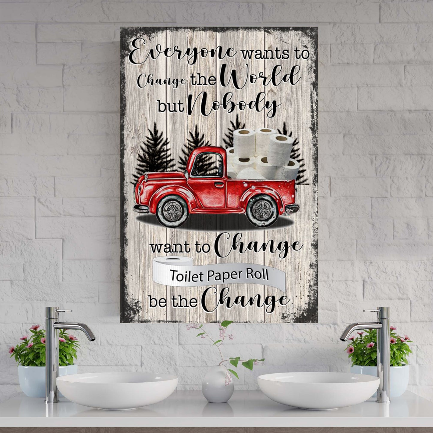Change The Toilet Paper Change The World Sign - Image by Tailored Canvases