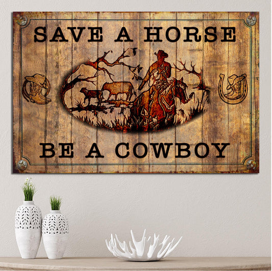 Save A Horse Be A Cowboy Sign - Image by Tailored Canvases