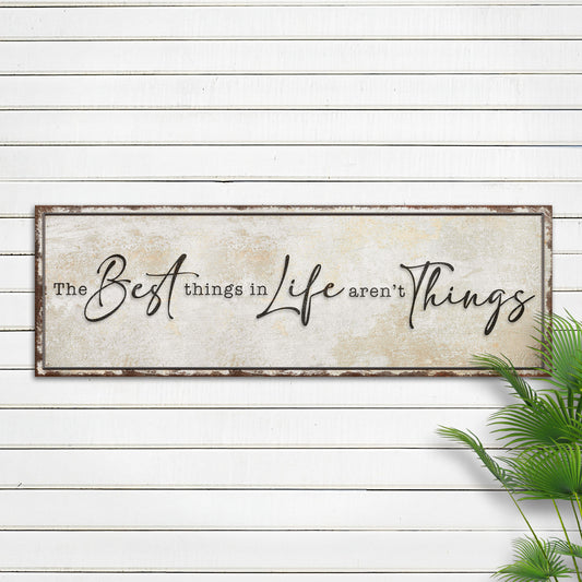 The Best Things In Life Aren't Things Sign - Image by Tailored Canvases