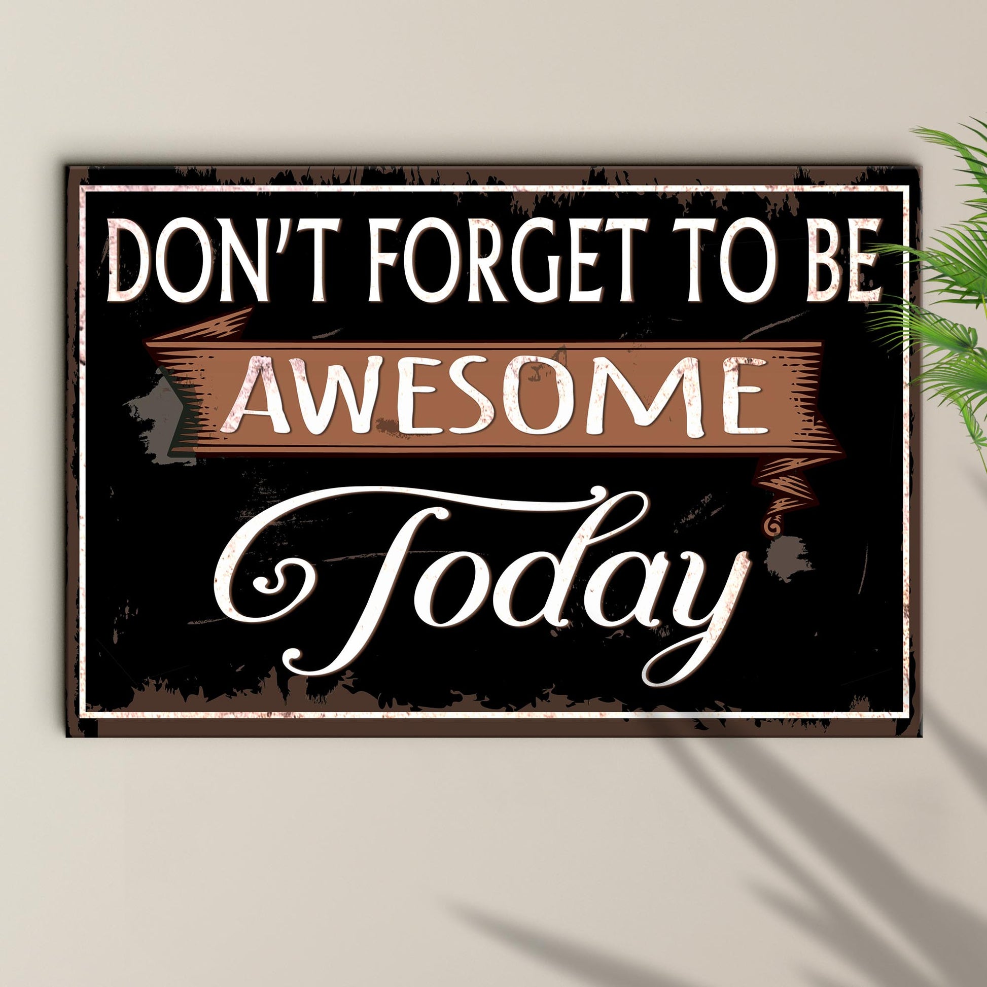 Don't Forget To Be Awesome Sign III Style 1 - Image by Tailored Canvases