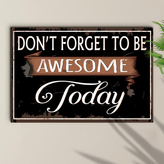 Don't Forget To Be Awesome Sign III - Image by Tailored Canvases