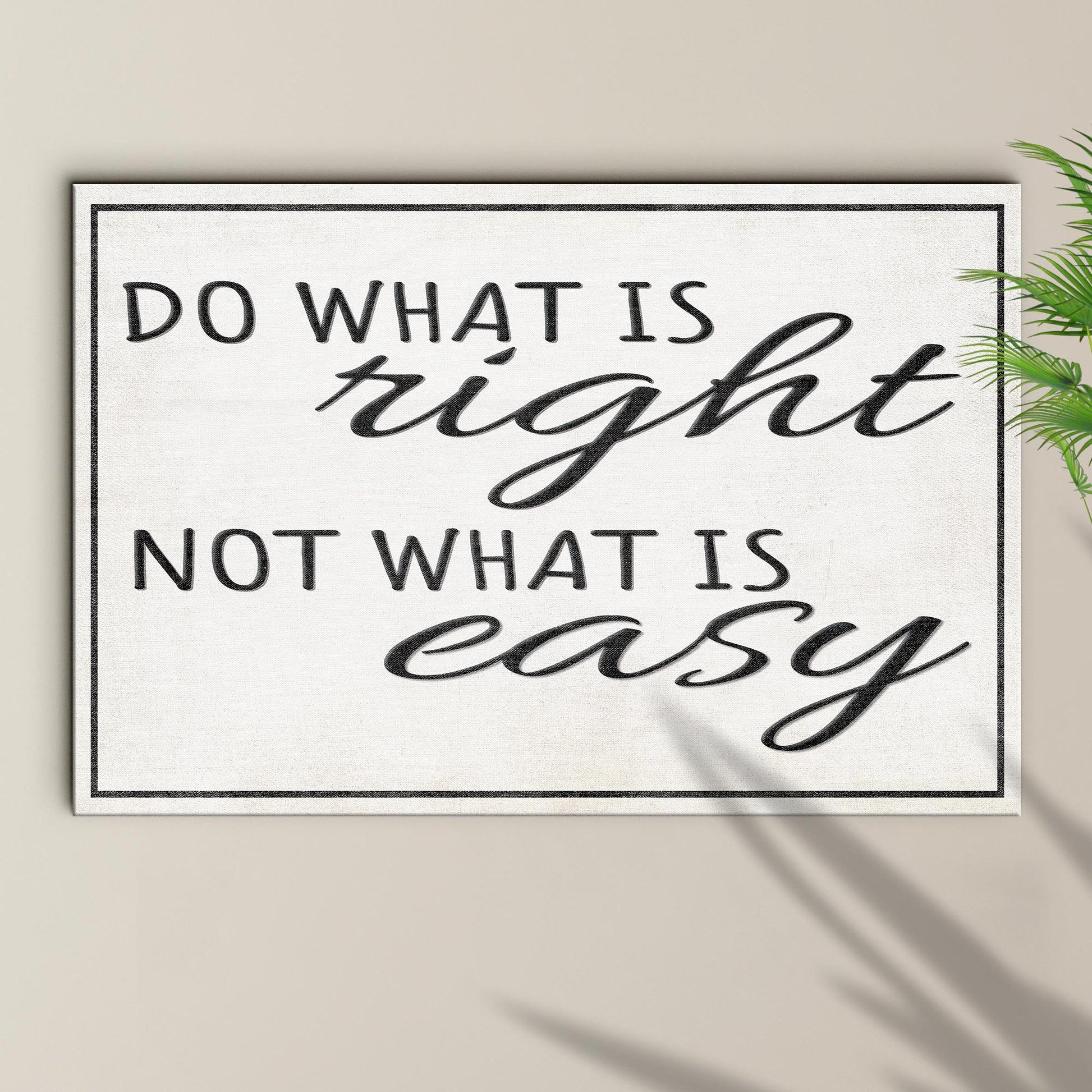 Do What Is Right Not What Is Easy Sign Style 1 - Image by Tailored Canvases