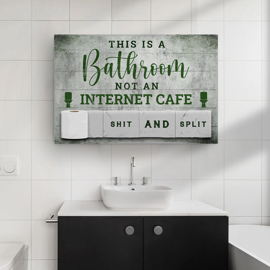 This Is A Bathroom Not An Internet Cafe Sign - Image by Tailored Canvases