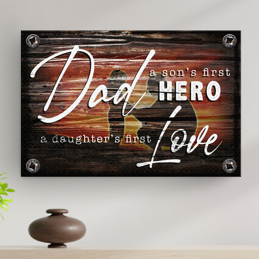 A Son's First Hero And A Daughter's First Love Happy Father's Day Sign by Tailored Canvases