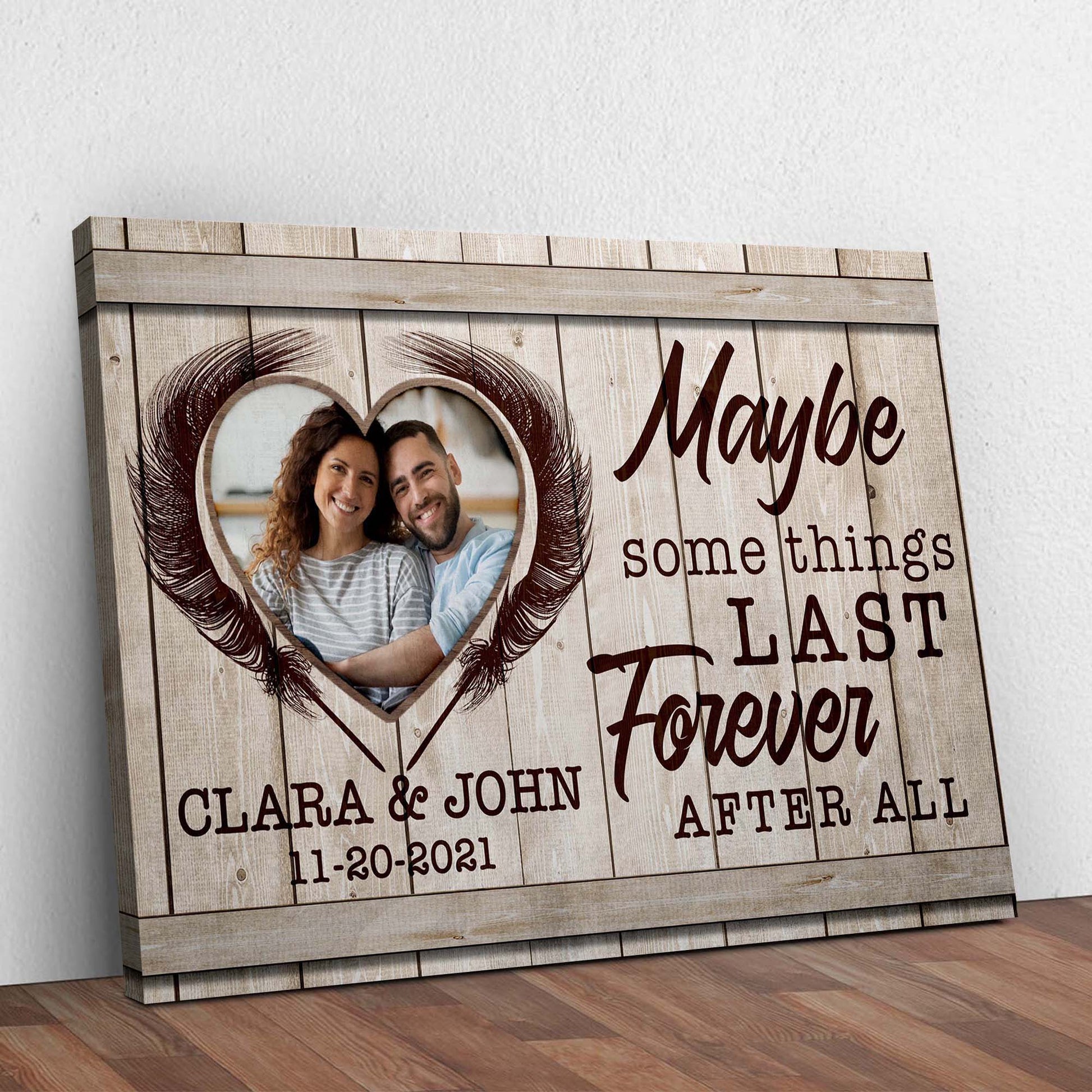 Maybe Some Things Last Forever After All Sign II Style 2 - Image by Tailored Canvases