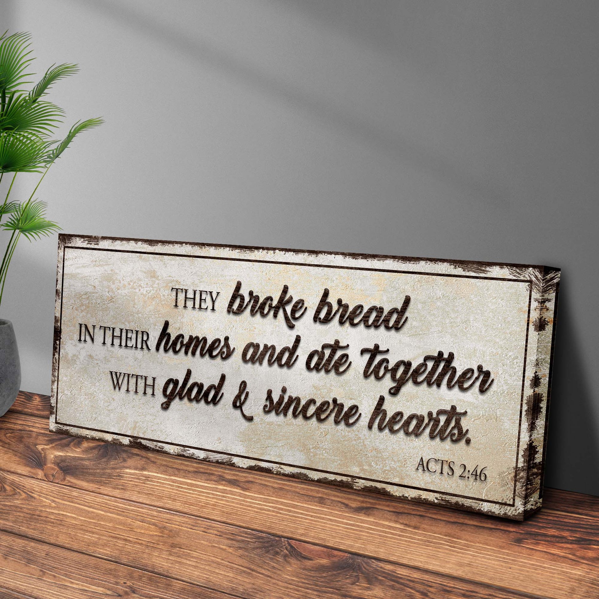 Acts 2:46 They Broke Bread In Their Homes Sign Style 2 - Image by Tailored Canvases