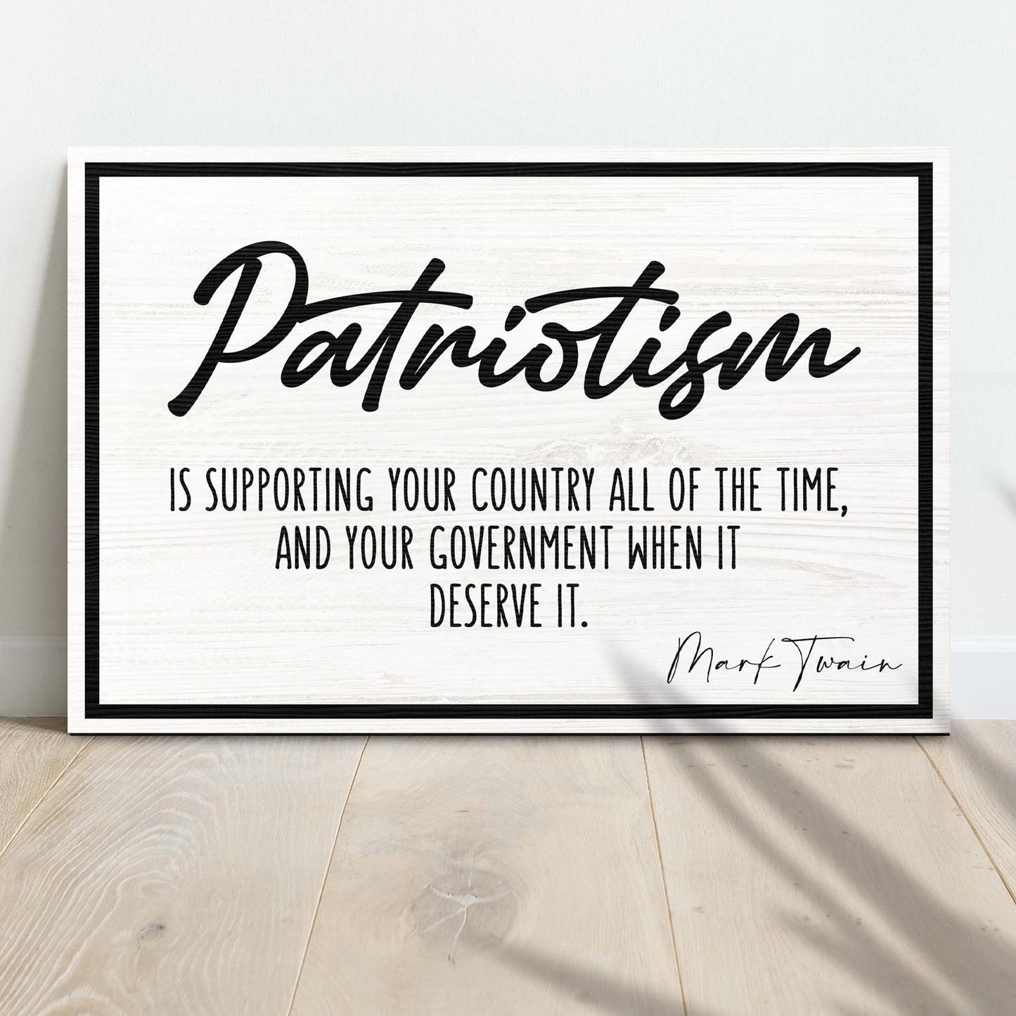 Patriotism Is Supporting Your Country All Of The Time By Mark Twain Sign Style 2 - Image by Tailored Canvases