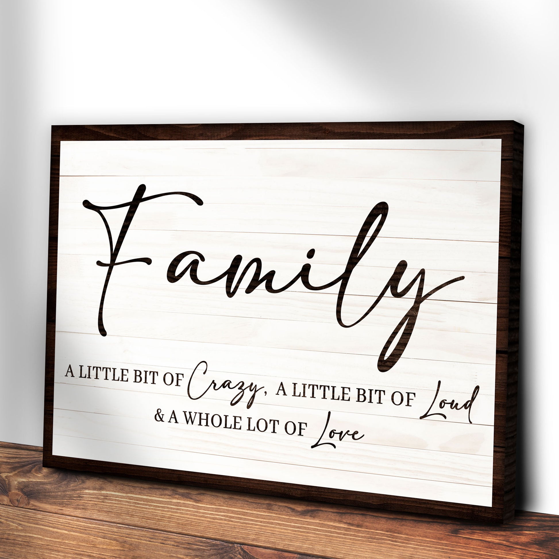 A Little Bit Of Crazy, Loud, And A Whole Lot Of Love Family Sign V Style 2 - Image by Tailored Canvases