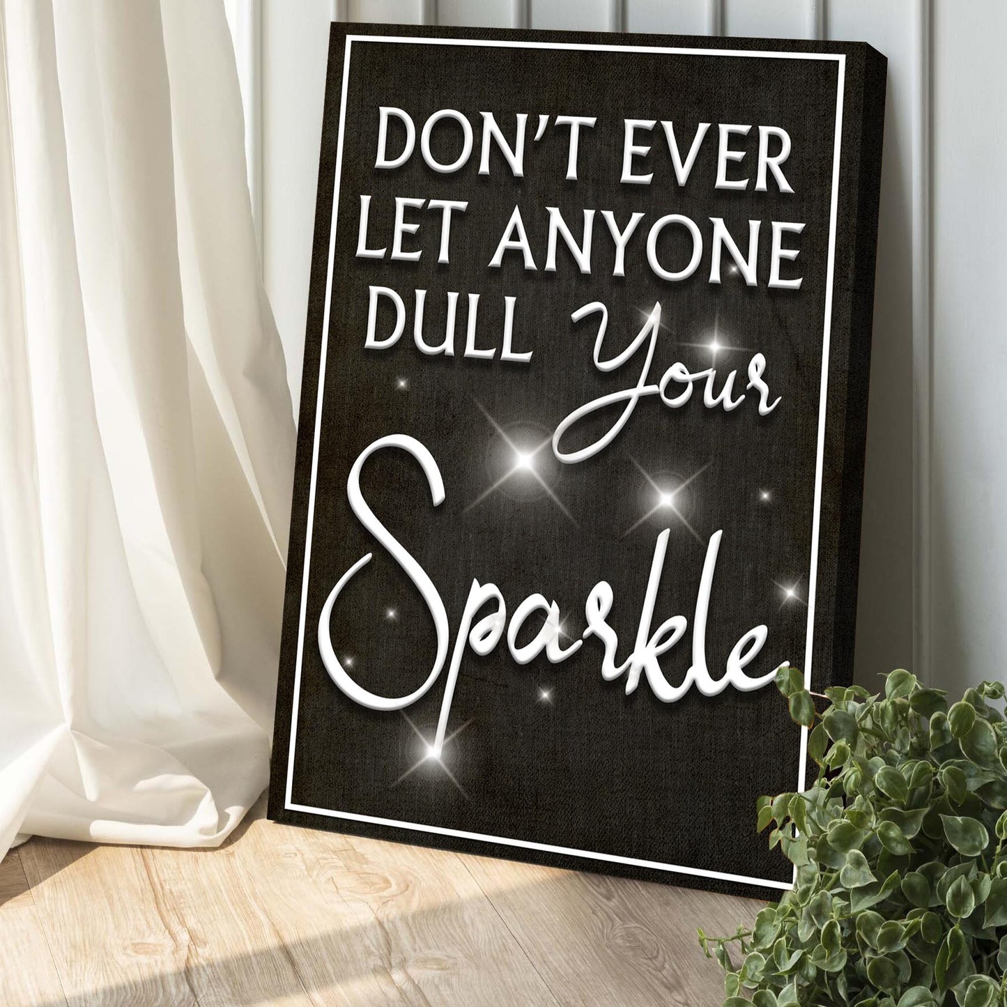 Don't Ever Let Anyone Dull Your Sparkle Sign II Style 2 - Image by Tailored Canvases