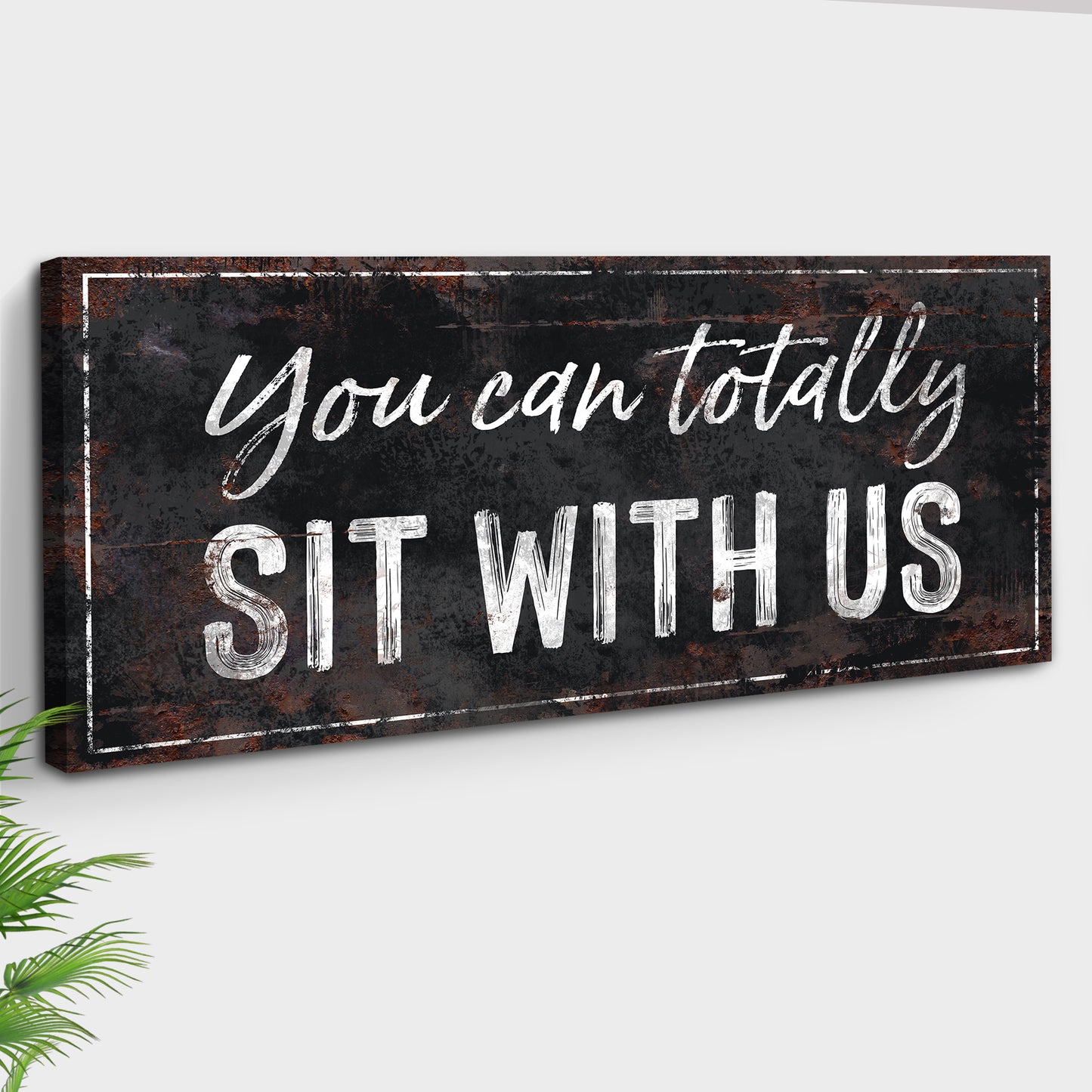You Can Totally Sit With Us Sign Style 2 - Image by Tailored Canvases