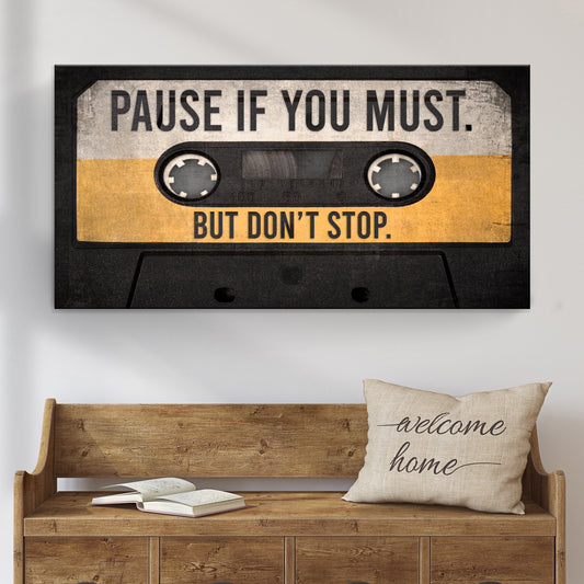 Pause If You Must But Don't Stop Sign - Image by Tailored Canvases