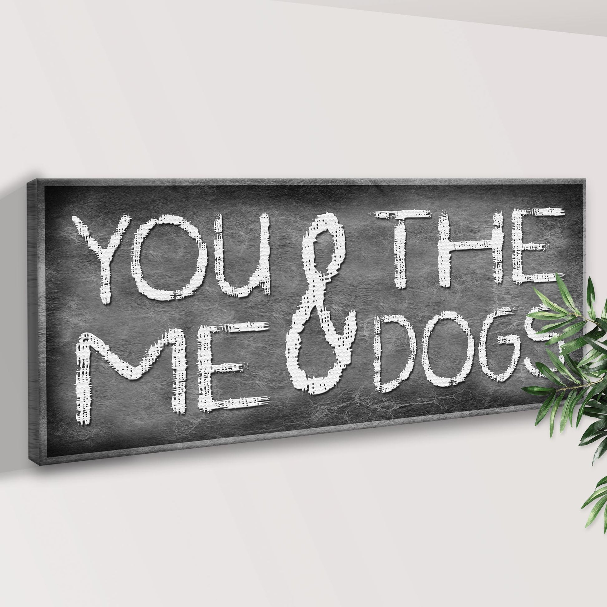 You And Me And The Dogs Sign II Style 2 - Image by Tailored Canvases