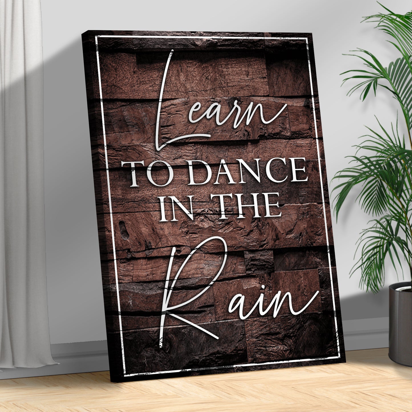 Learn To Dance In The Rain Sign III Style 2 - Image by Tailored Canvases