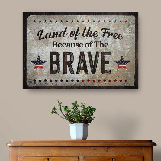 Land Of The Free Because Of The Brave Sign  - Image by Tailored Canvases