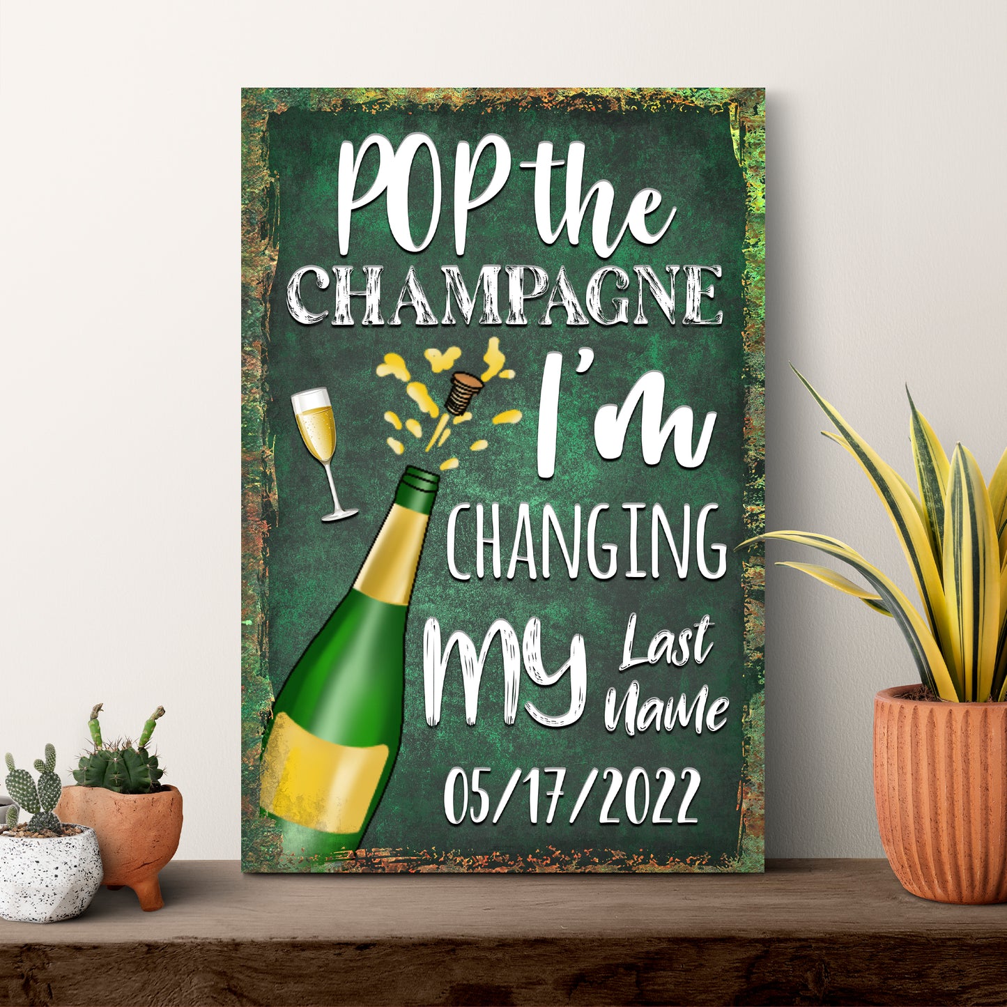 Pop The Champagne, I'm Changing My Last Name Wedding Sign Style 1 - Image by Tailored Canvases