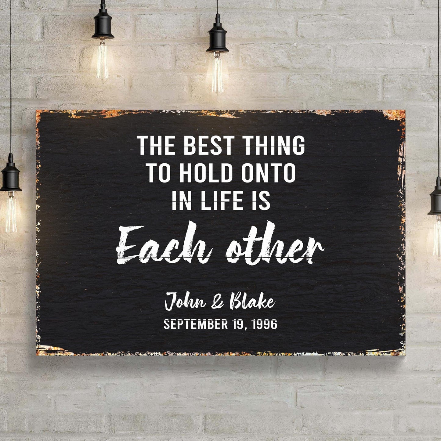 The Best Thing To Hold Onto Life Is Each Other Sign  - Image by Tailored Canvases