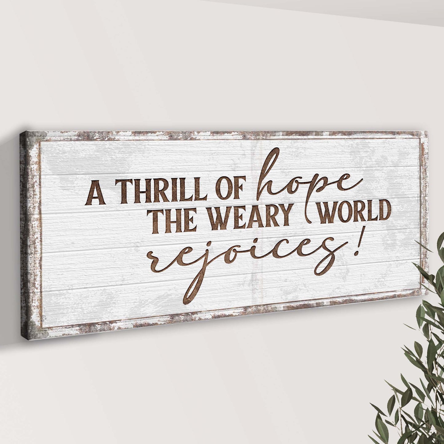 A Thrill Of Hope The Weary World Rejoices Sign Style 2 - Image by Tailored Canvases