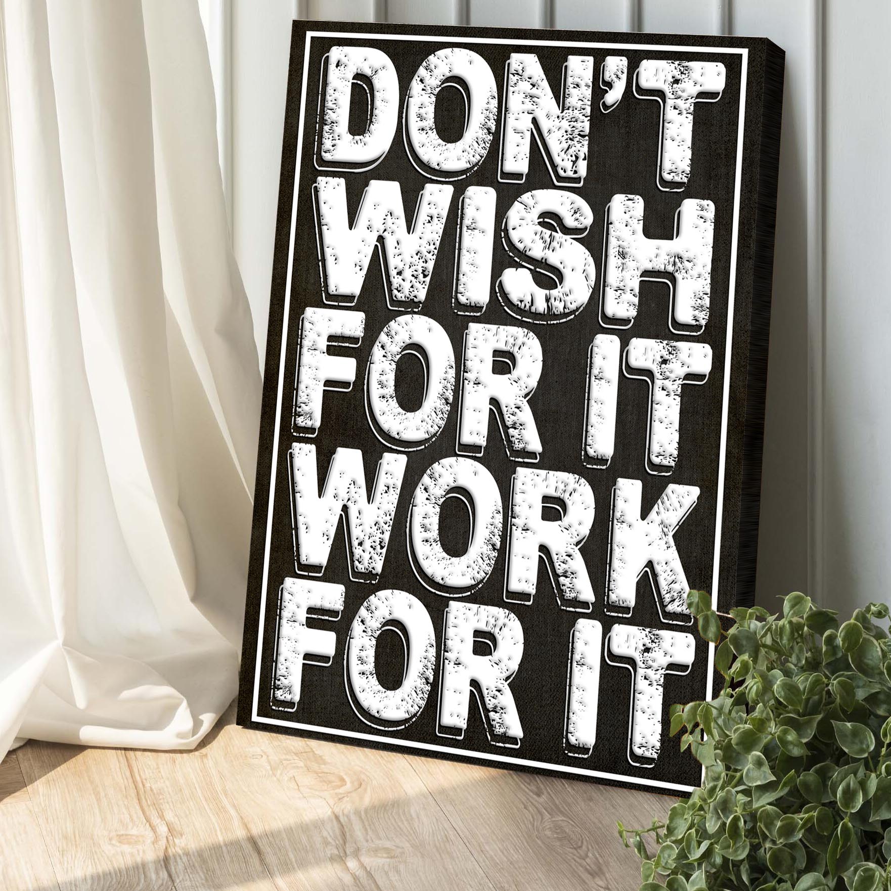Don't Wish For It Work For It Sign III Style 2 - Image by Tailored Canvases